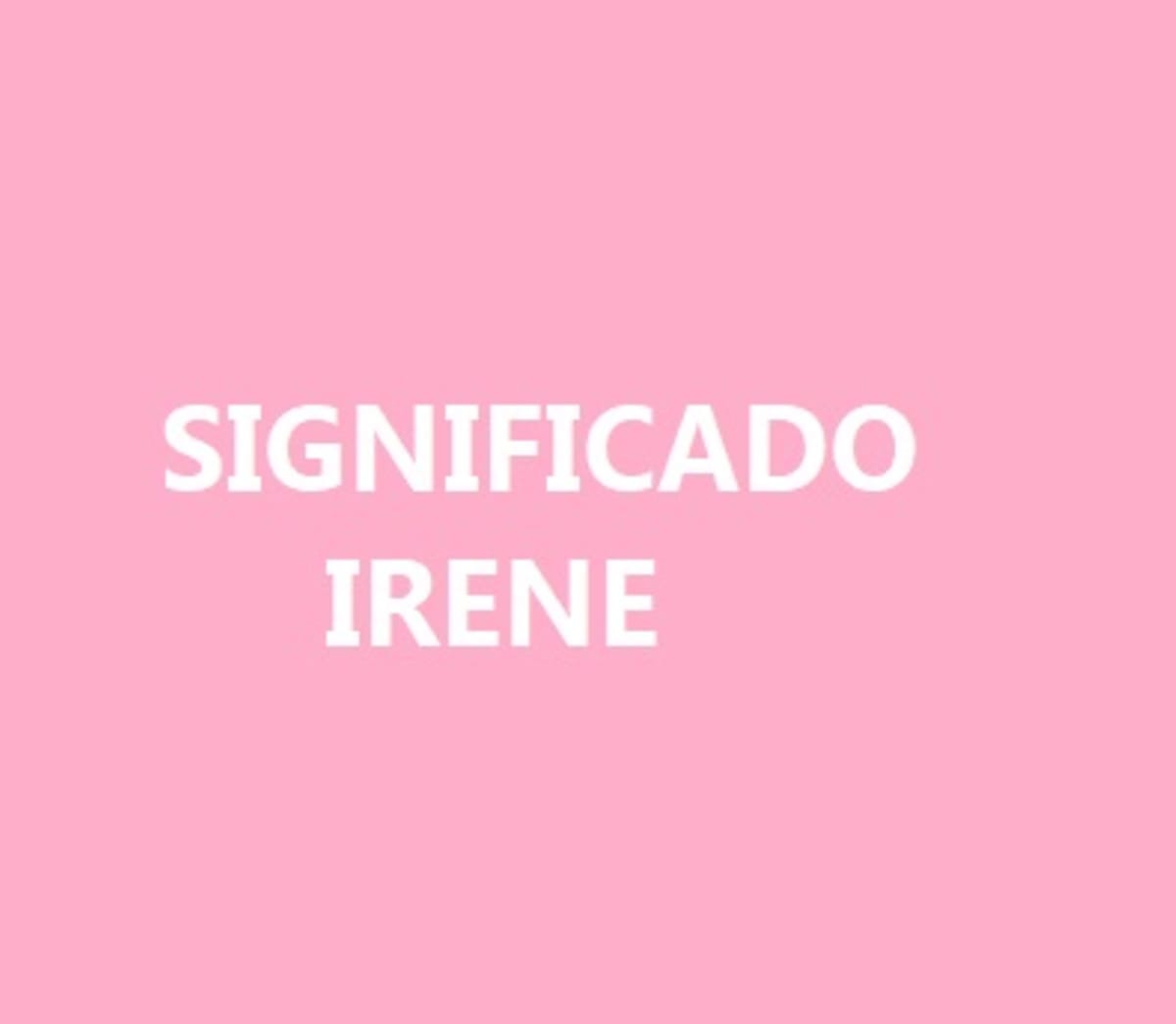 Significado del nombre Irene