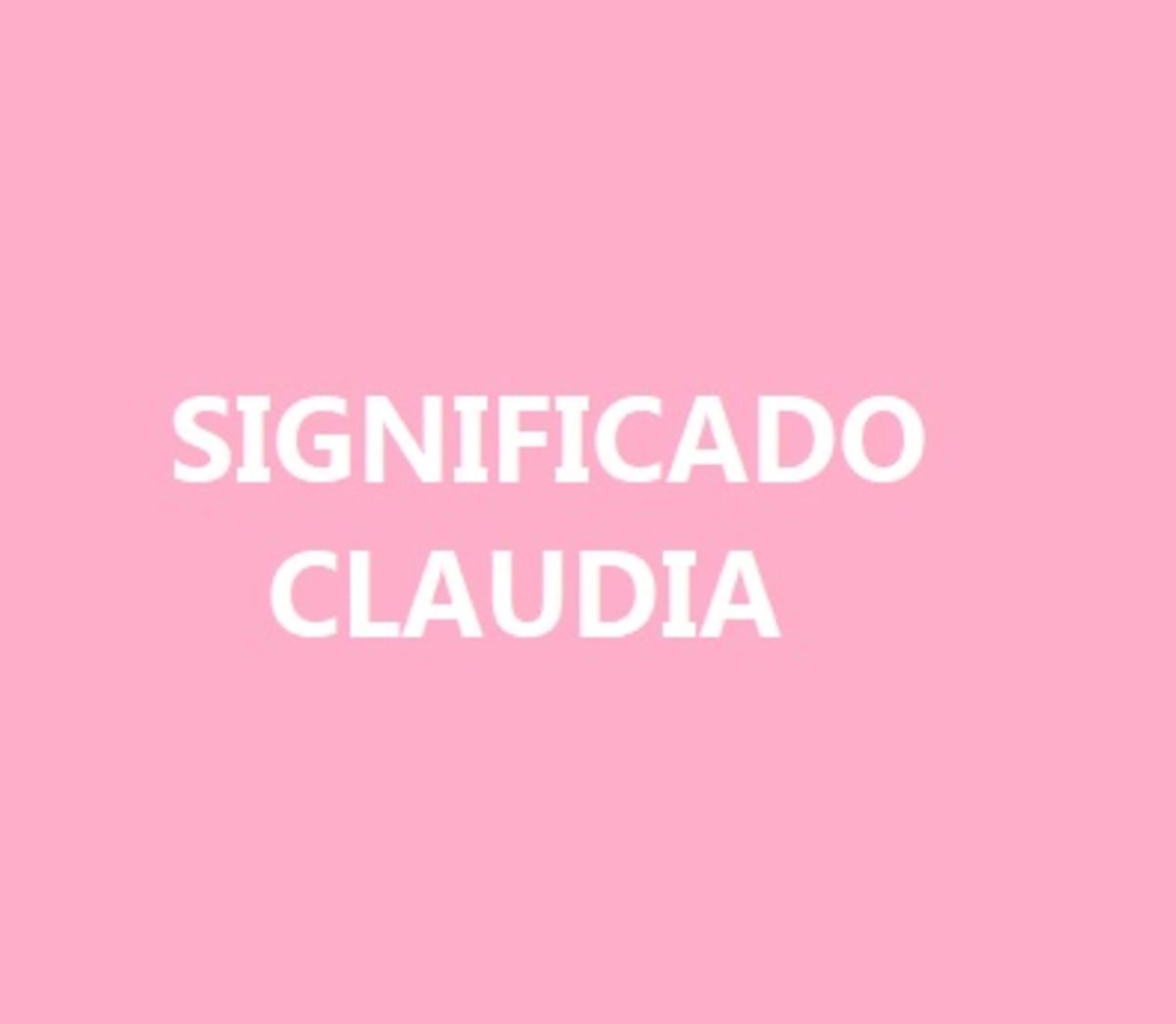 Significado del nombre Claudia