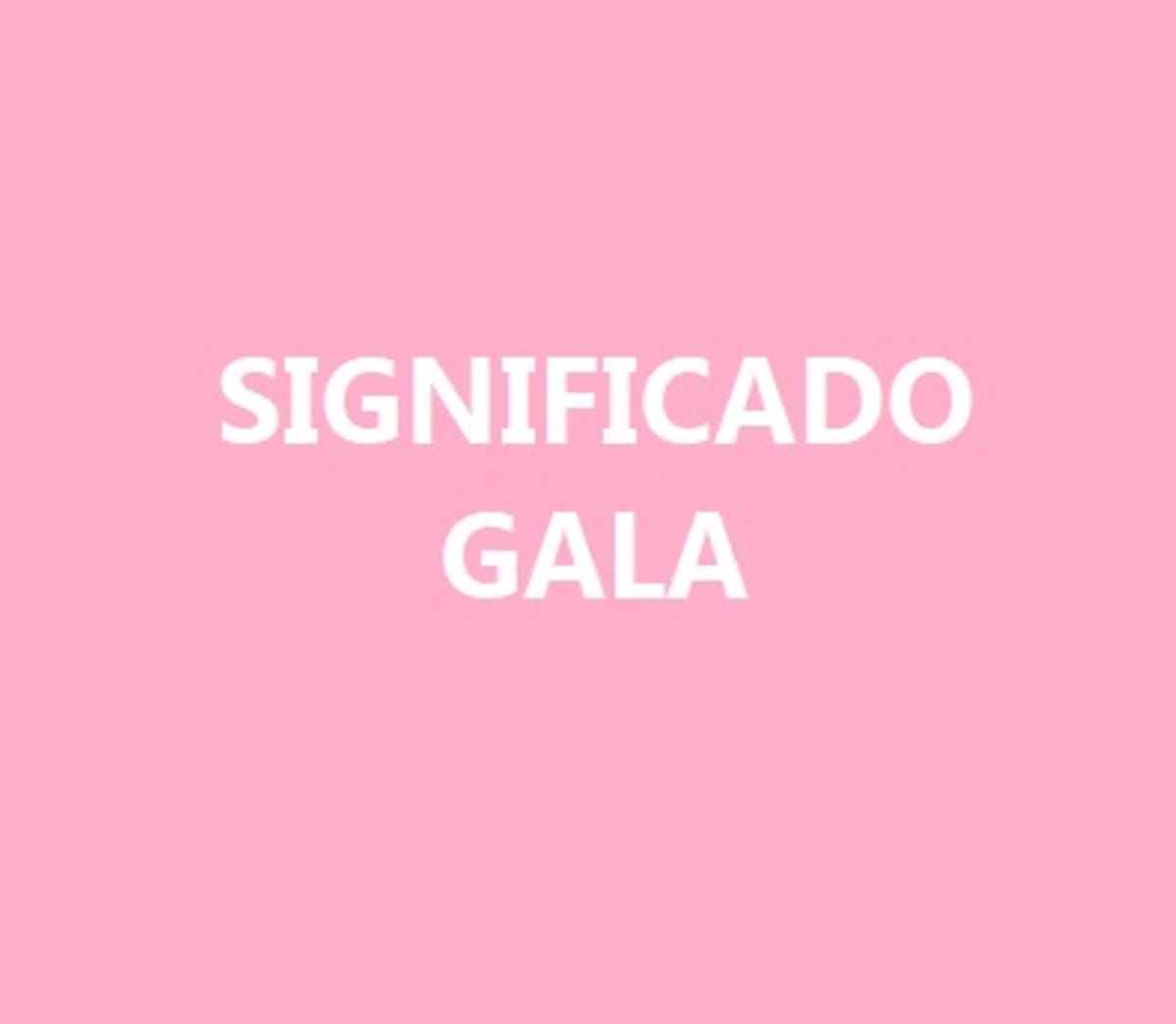 Significado del nombre Gala