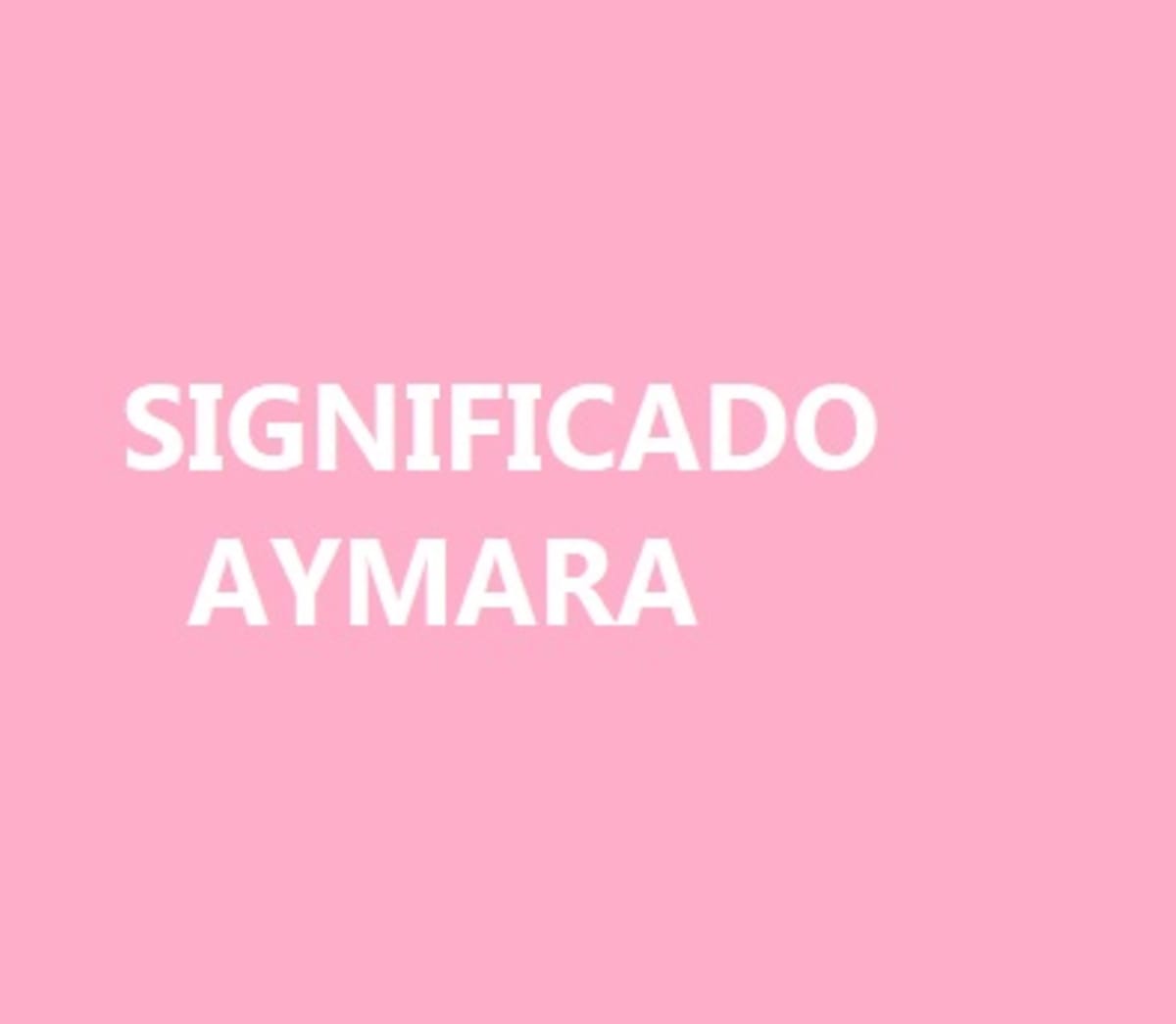 Significado del nombre Aymara