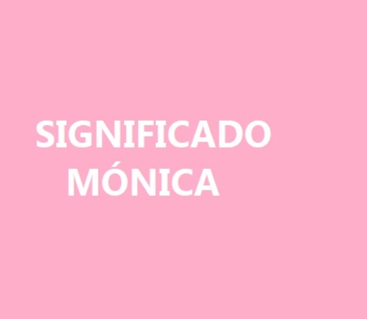 Significado del nombre Mónica