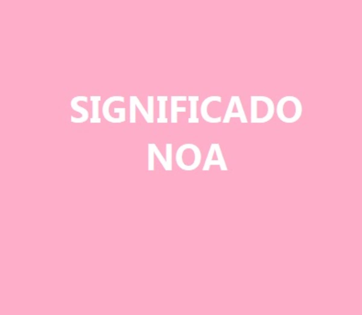 Significado del nombre Noa