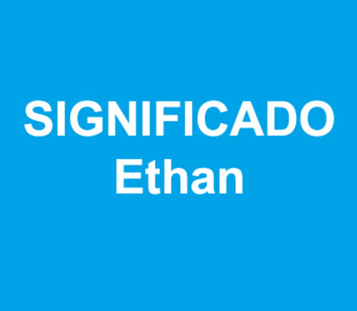 Significado del nombre Ethan