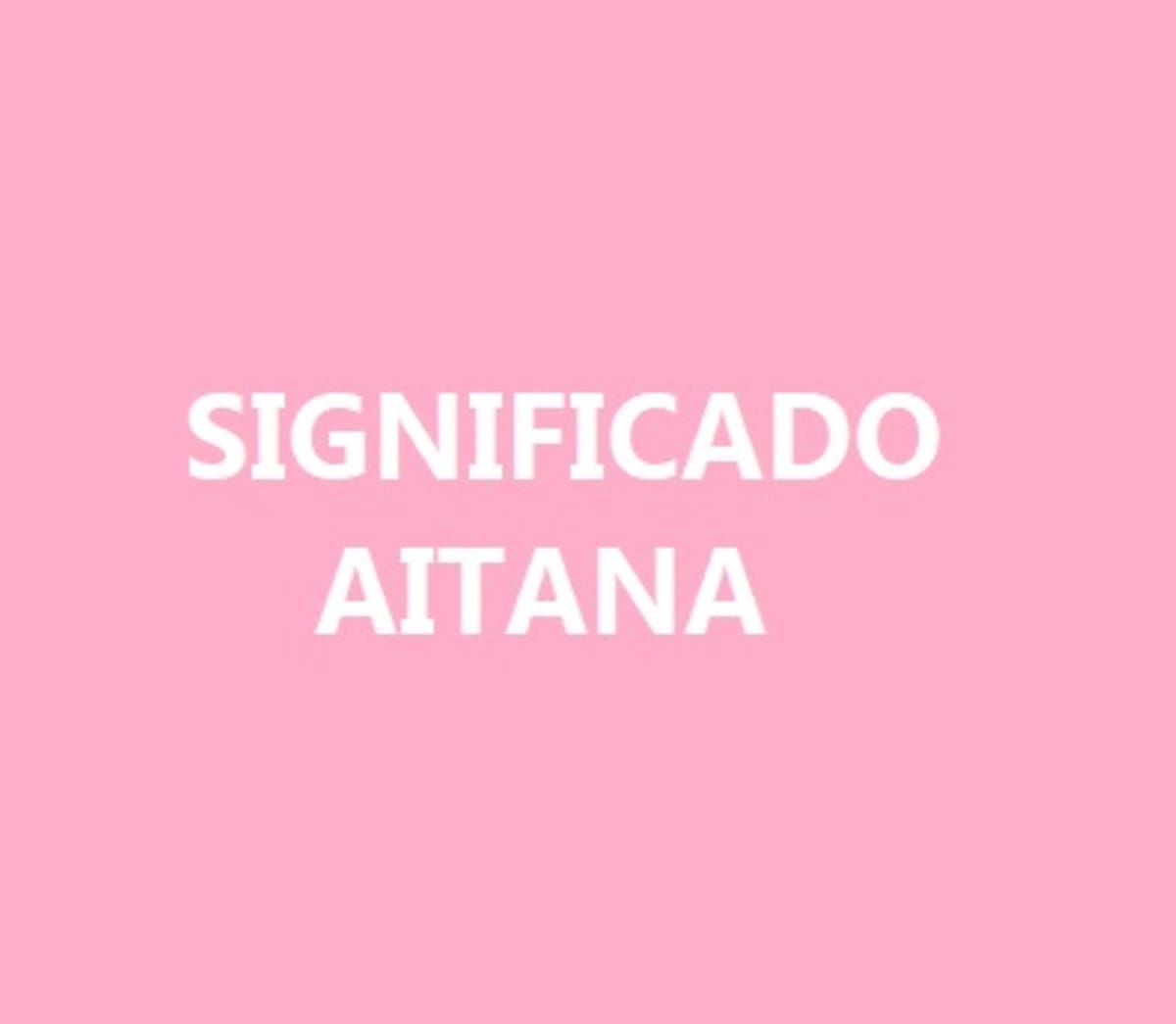 Significado del nombre Aitana