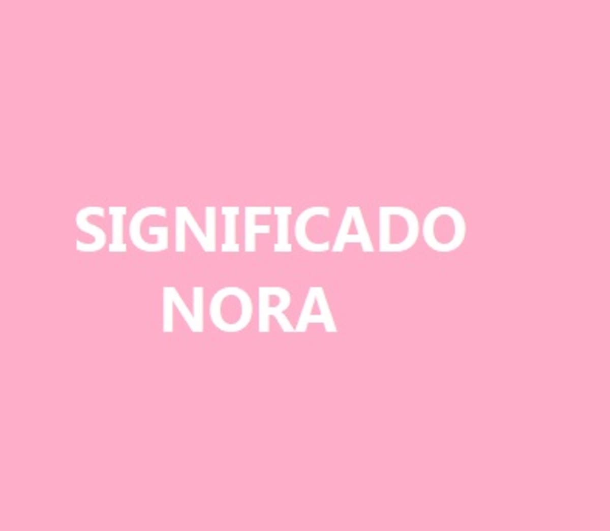 Significado del nombre Nora