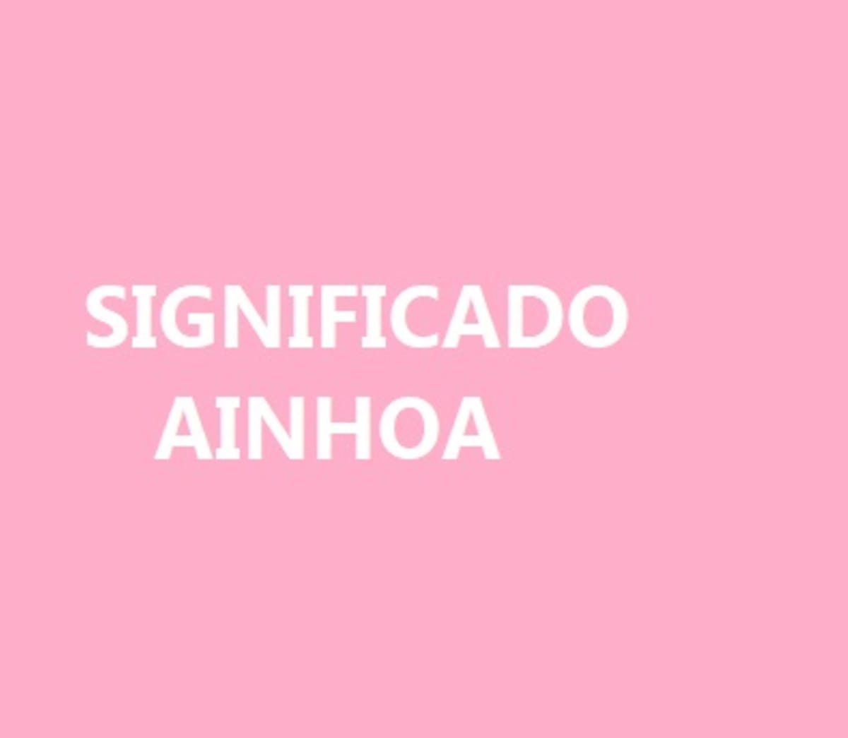 Significado del nombre Ainhoa