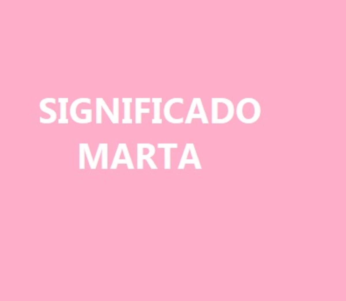 Significado del nombre Marta