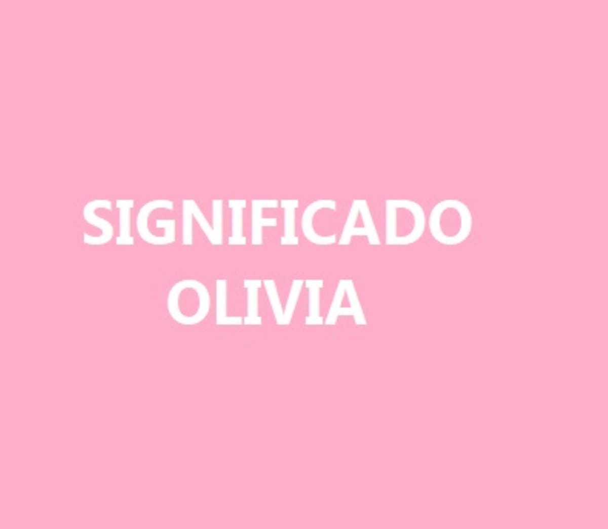 Significado del nombre Olivia