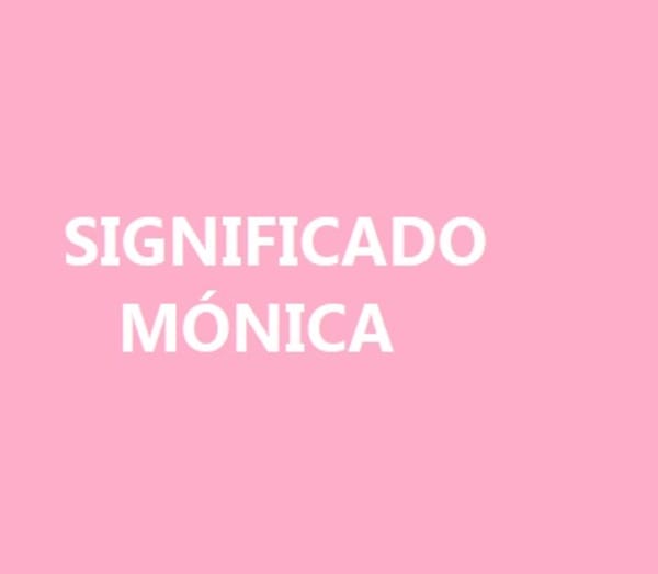 Significado del nombre Mónica