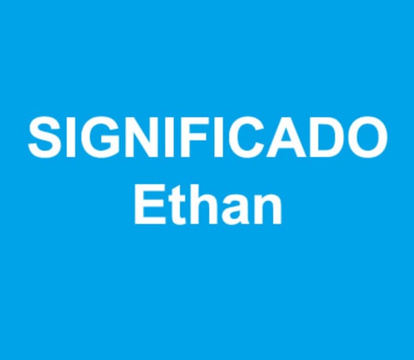 Significado del nombre Ethan