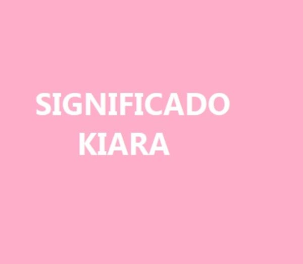 Significado del nombre Kiara