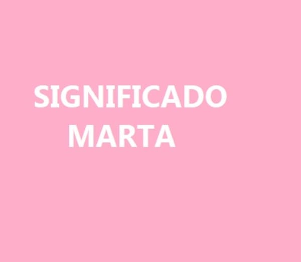 Significado del nombre Marta
