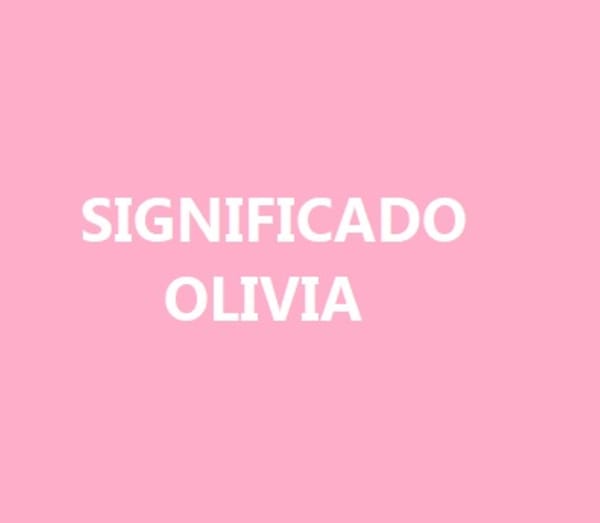 Significado del nombre Olivia